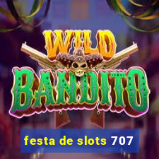 festa de slots 707